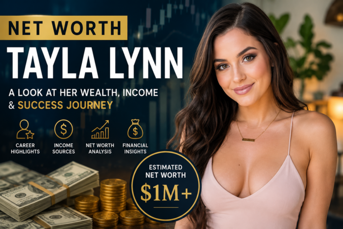 Net Worth Tayla Lynn